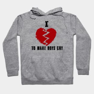 I Love To Make Boys Cry Edition Hoodie